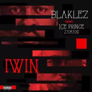 Blaklez - Iwin ft. Ice Prince